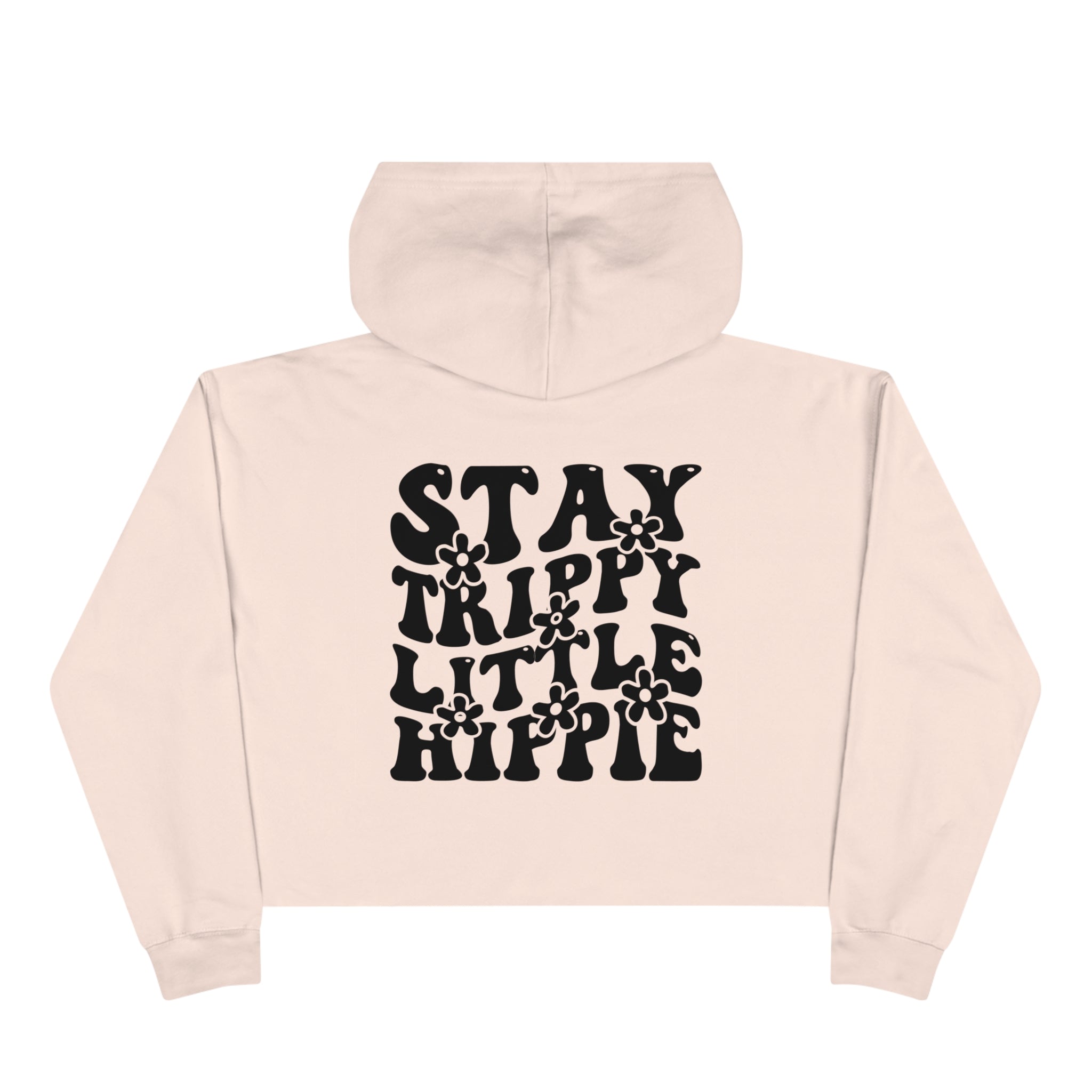 Crop Hoodies - Stay Trippy Little Flower Hippie Crop Hoodie (Back Print) - Acid Daddy