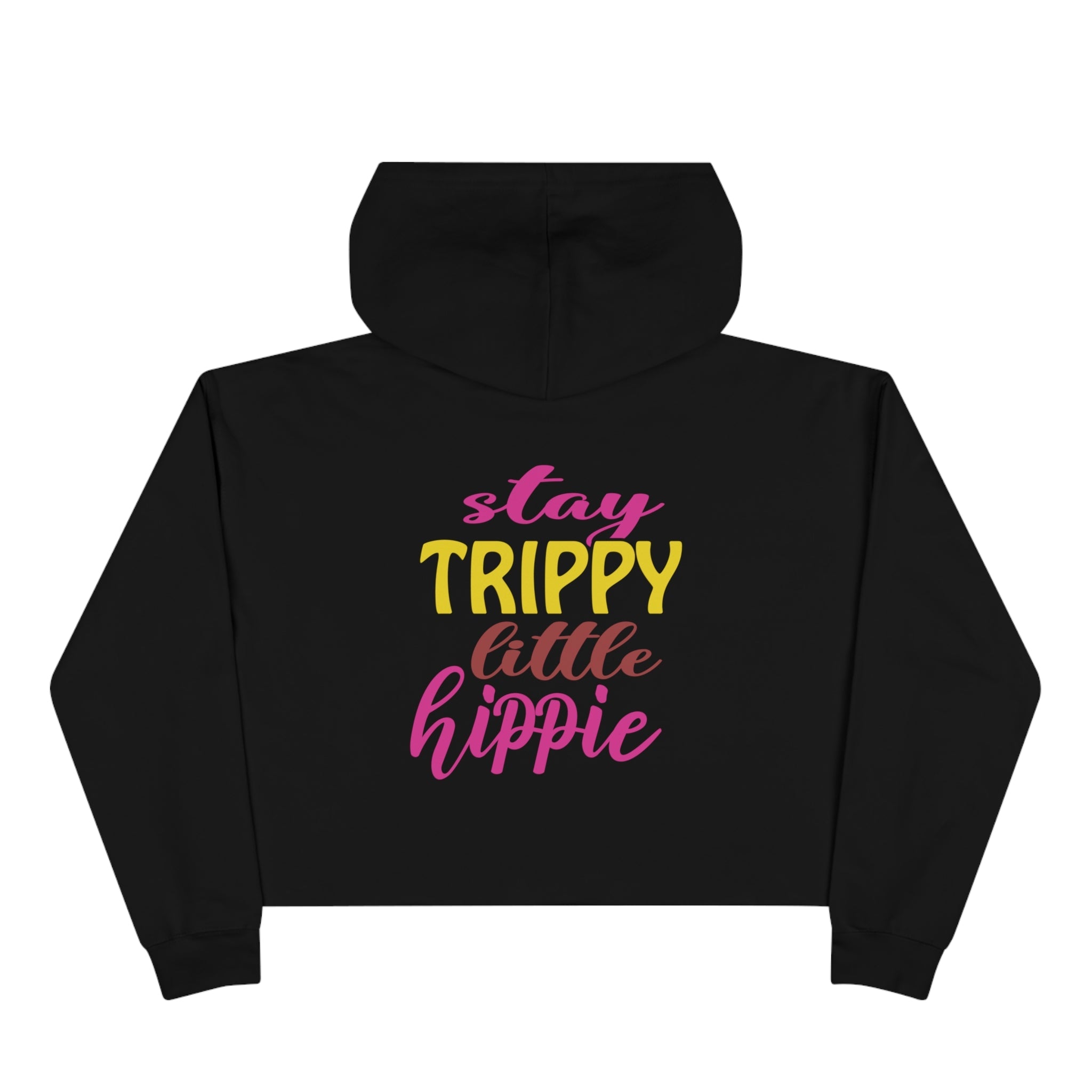 Crop Hoodies - Stay Trippy Little Hippie Crop Hoodie (Back Print) - Acid Daddy