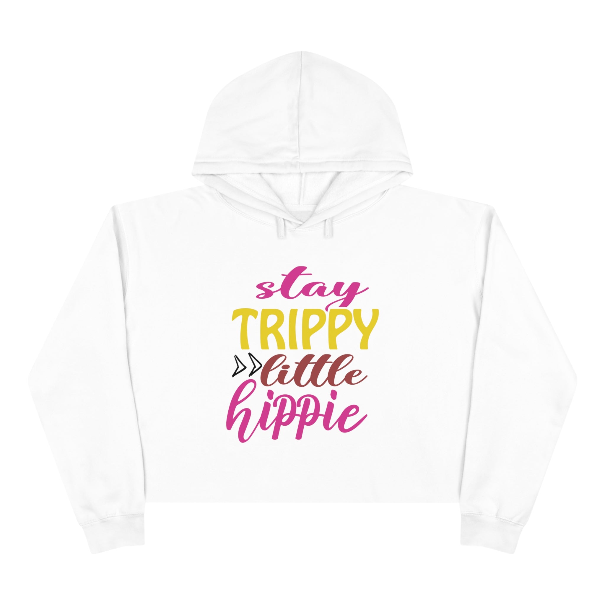 Crop Hoodies - Stay Trippy Little Hippie Crop Hoodie (Front Print) - Acid Daddy